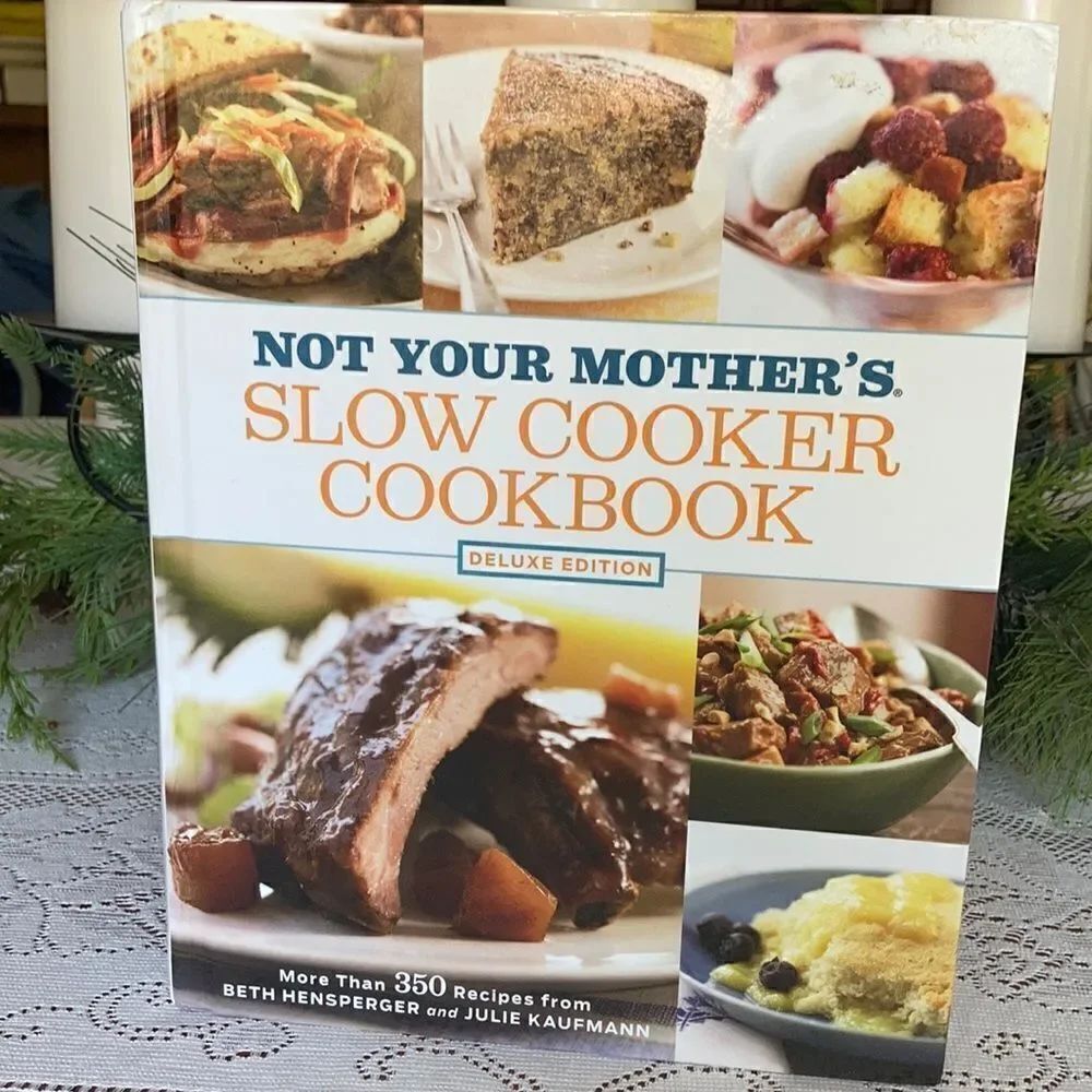 Not Your Mother’s Slow Cooker Cookbook